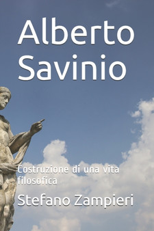 Alberto Savinio : Costruzione di una vita filosofica : 2