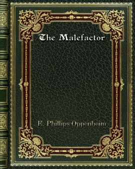 The Malefactor by E Phillips Oppenheim - Paperback