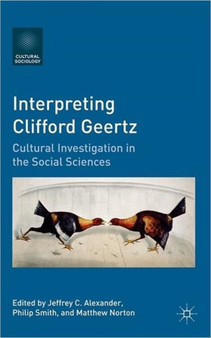 Interpreting Clifford Geertz : Cultural Investigation in the Social Sciences