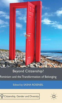 Beyond Citizenship? : Feminism and the Transformation of Belonging