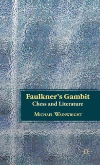 Faulkner's Gambit : Chess and Literature