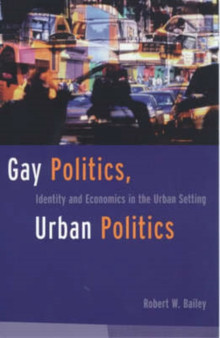 Gay Politics, Urban Politics : Identity and Economics in the Urban Setting