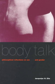 Body Talk : Philosophical Reflections on Sex and Gender