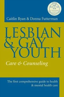 Lesbian and Gay Youth : Care and Counseling
