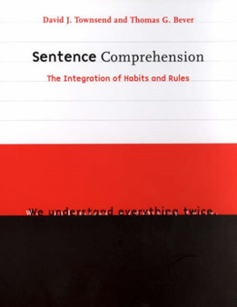 Sentence Comprehension : The Integration of Habits and Rules