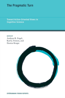 The Pragmatic Turn : Toward Action-Oriented Views in Cognitive Science : 18
