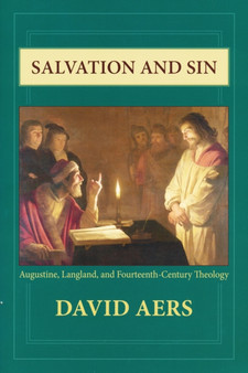 Salvation and Sin : Augustine, Langland, and Fourteenth-Century Theology