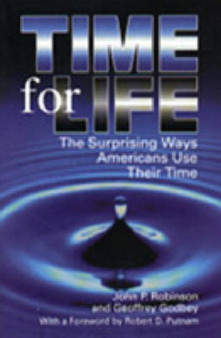 Time for Life : Surprising Ways Americans Use Their Time