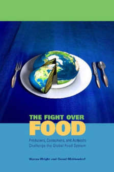 The Fight Over Food : Producers, Consumers, and Activists Challenge the Global Food System