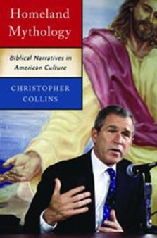 Homeland Mythology : Biblical Narratives in American Culture