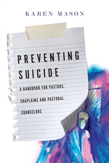 Preventing Suicide ??? A Handbook for Pastors, Chaplains and Pastoral Counselors by Karen Mason - Paperback