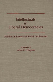 Intellectuals in Liberal Democracies : Political Influence and Social Involvement