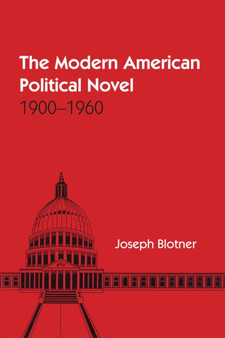 The Modern American Political Novel : 1900-1960