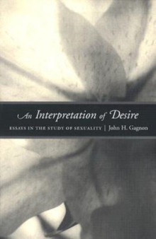 An Interpretation of Desire : Essays in the Study of Sexuality