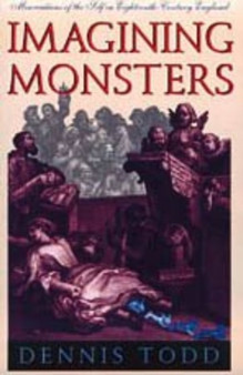 Imagining Monsters : Miscreations of the Self in Eighteenth-Century England