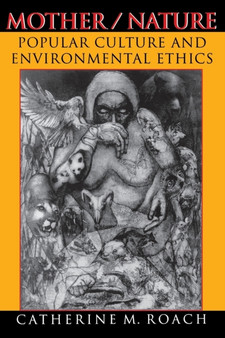 Mother / Nature : Popular Culture and Environmental Ethics