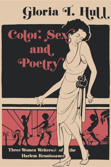 Color, Sex, and Poetry : Three Women Writers of the Harlem Renaissance