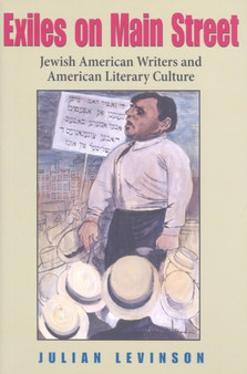 Exiles on Main Street : Jewish American Writers and American Literary Culture