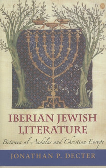 Iberian Jewish Literature : Between al-Andalus and Christian Europe