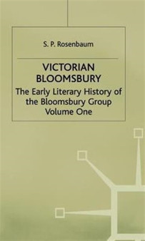 Victorian Bloomsbury : Volume 1: The Early Literary History of the Bloomsbury Group