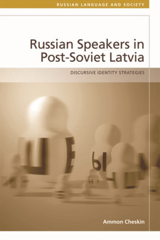 Russian Speakers in Post-Soviet Latvia : Discursive Identity Strategies