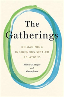 The Gatherings : Reimagining Indigenous-Settler Relations