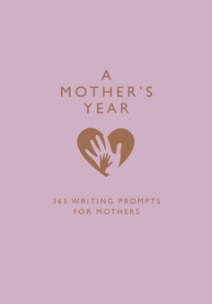 A Mother's Year : 365 Writing Prompts for Mothers by Emma Bastow - Paperback