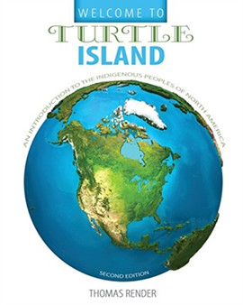 Welcome to Turtle Island : An Introduction to the Indigenous Peoples of North America