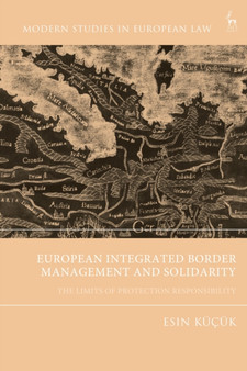 European Integrated Border Management and Solidarity : The Limits of Protection Responsibility