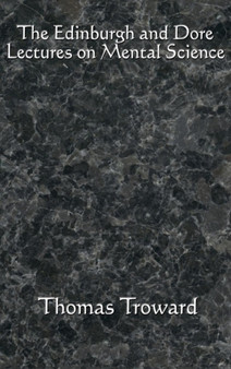 The Edinburgh and Dore Lectures on Mental Science : Complete and Unabridged