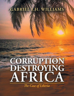 Corruption Is Destroying Africa : The Case of Liberia