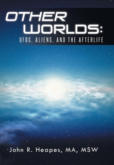 Other Worlds : UFOs, Aliens, and the Afterlife