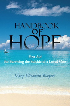 Handbook of Hope : First Aid for Surviving the Suicide of a Loved One