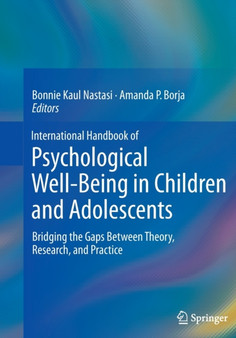 International Handbook of Psychological Well-Being in Children and Adolescents : Bridging the Gaps Between Theory, Research, and Practice