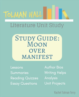 Study Guide : Moon Over Manifest: A Tolman Hall Literature Unit Study