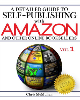 A Detailed Guide to Self-Publishing with Amazon and Other Online Booksellers : How to Print-on-Demand with CreateSpace & Make eBooks for Kindle & Other eReaders