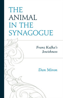 The Animal in the Synagogue : Franz Kafka's Jewishness