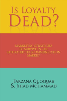 Is Loyalty Dead? : Marketing strategies to survive in the saturated telecommunication market