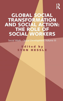 Global Social Transformation and Social Action: The Role of Social Workers : Social Work-Social Development Volume III