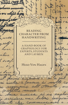 Reading Character From Handwriting - A Hand-Book of Graphology For Experts, Students and Laymen