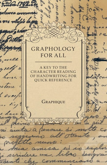 Graphology For All - A Key to the Character Reading of Handwriting For Quick Reference