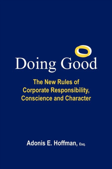 Doing Good : The New Rules of Corporate Responsibility, Conscience and Character