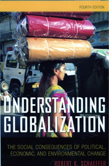 Understanding Globalization : The Social Consequences of Political, Economic, and Environmental Change by Robert K. Schaeffer - Paperback