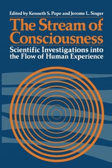 The Stream of Consciousness : Scientific Investigations into the Flow of Human Experience The Stream of Consciousness : Scientific Investigations into the Flow of Human Experience