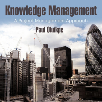 Knowledge Management : A Project Management Approach