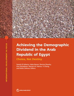 Achieving the Demographic Dividend in the Arab Republic of Egypt : Choice, Not Destiny