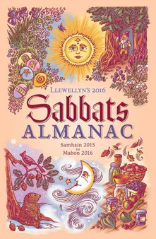 Llewellyn's 2016 Sabbats Almanac : Samhain 2015 to Mabon 2016 by Llewellyn - Paperback