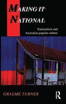 Making It National : Nationalism and Australian popular culture