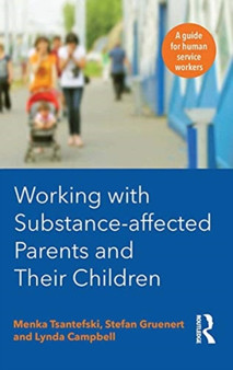 Working with Substance-Affected Parents and their Children : A guide for human service workers