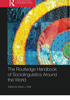 The Routledge Handbook of Sociolinguistics Around the World : A Handbook